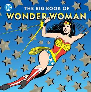 The Big Book of Wonder Woman: Volume 21 de Julie Merberg