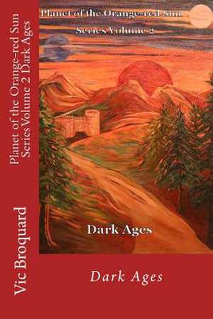 Planet of the Orange-Red Sun Series Volume 2 Dark Ages