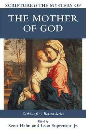 Scripture & the Mystery of the Mother of God de Scott Hahn