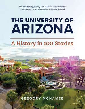 The University of Arizona: A History in 100 Stories de Gregory McNamee