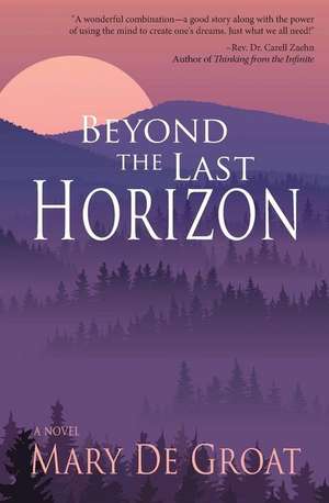 Beyond the Last Horizon de Mary De Groat