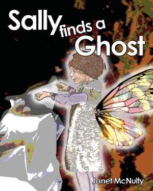 Sally finds a Ghost de Janet Mcnulty