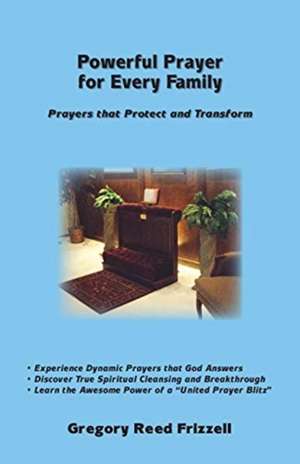 Powerful Prayer for Every Family de Gregory R Frizzell