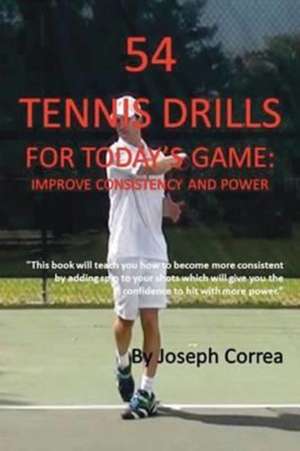 54 Tennis Drills for Today's Game de Joseph Correa