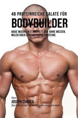 Correa, J: 48 Proteinreiche Salate für Bodybuilder