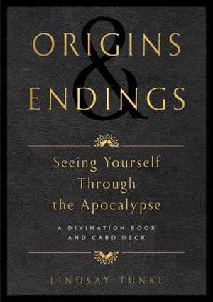 Origins and Endings: Seeing Yourself Through the Apocalypse de Lindsay Tunkl