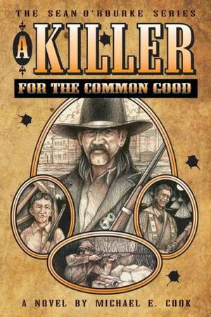 A Killer For The Common Good (The Sean O'Rourke Series - Book 1) de Michael E. Cook