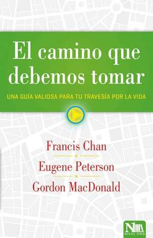 El Camino Que Debemos Tomar de Francis Chan