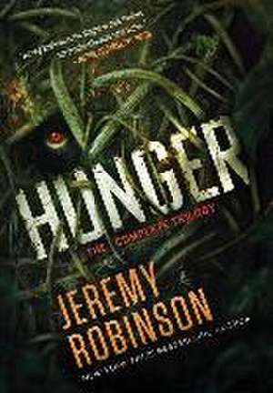 Hunger - The Complete Trilogy de Jeremy Robinson