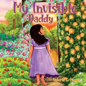 My Invisible Daddy de Valerie C. Mu¿oz