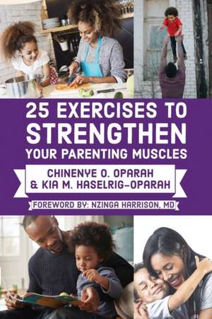 25 Exercises to Strengthen Your Parenting Muscles de Chinenye O. Oparah