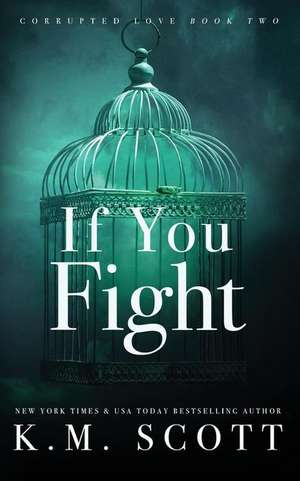 If You Fight (Corrupted Love #2): Special Edition Paperback de K. M. Scott