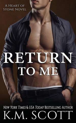 Return to Me (Heart of Stone #6) de K. M. Scott