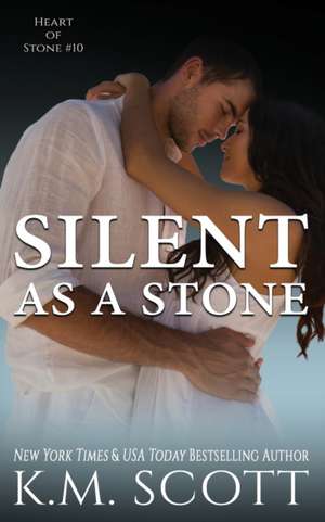 Silent As A Stone de K. M. Scott