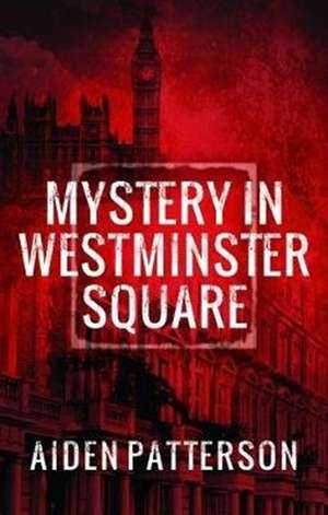 Mystery in Westminster Square de Aiden Patterson