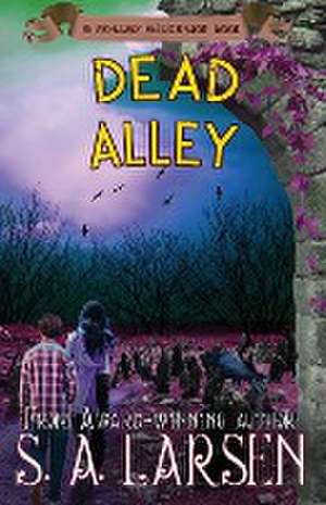 Dead Alley de S. A. Larsen