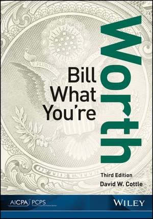 Bill What You′re Worth de David W. Cottle