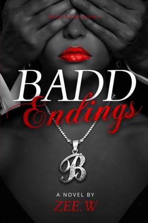 Badd Endings de Zee W