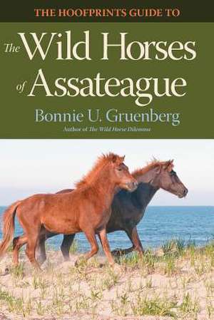 The Hoofprints Guide to the Wild Horses of Assateague de Bonnie U Gruenberg