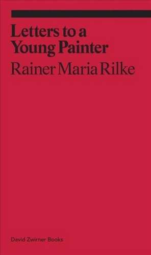 Letters to a Very Young Painter de Rainer Maria Rilke