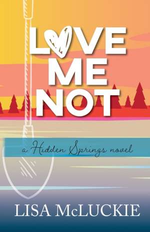 Love Me Not de Lisa McLuckie