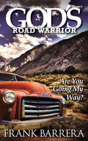 God's Road Warrior de Frank Barrera