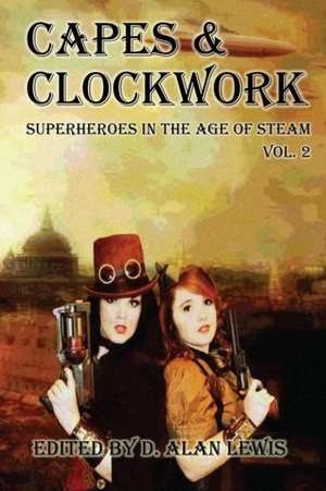 Capes and Clockwork 2 de D. Alan Lewis