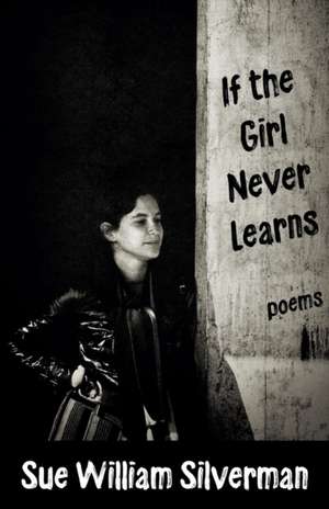 If the Girl Never Learns de Sue William Silverman