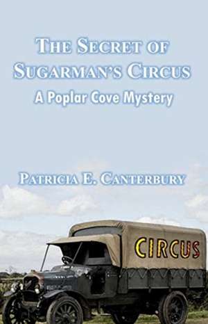 The Secret of Sugarman's Circus de Patricia E. Canterbury