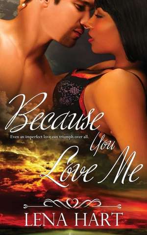 Because You Love Me de Lena Hart