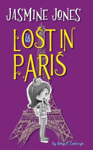 Jasmine Jones is Lost In Paris de Amy M Cancryn