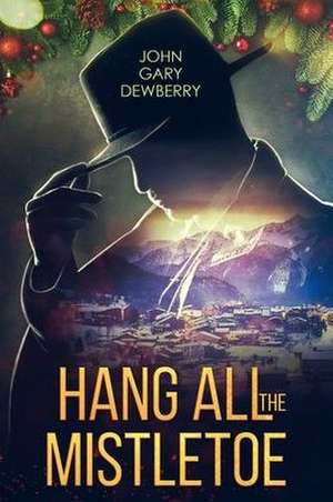 Hang All The Mistletoe de John Gary Dewberry