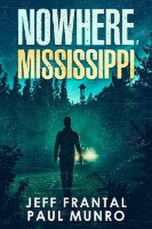 Nowhere, Mississippi de Jeff Frantal