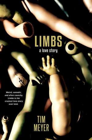 Limbs: A Love Story de Tim Meyer