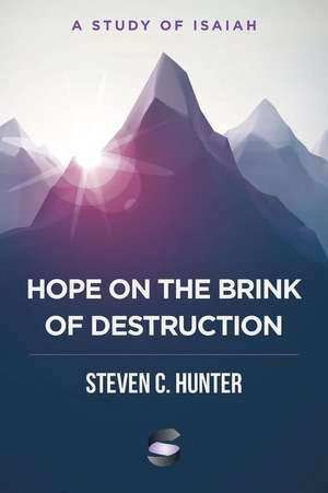 Hope on the Brink of Destruction de Steven C. Hunter