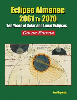 Eclipse Almanac 2061 to 2070 - Color Edition de Fred Espenak