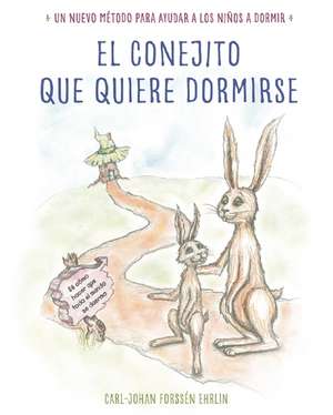 El Conejito Que Quiere Dormirse: A New Way of Getting Children de Carl-Johan Forssen Ehrlin