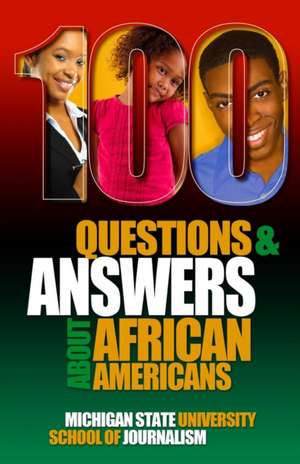 100 Questions and Answers About African Americans de Michigan State School of Journalism