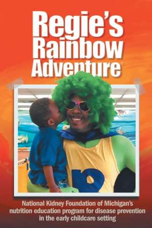 Regie's Rainbow Adventure® de National Kidney Foundation of Michigan