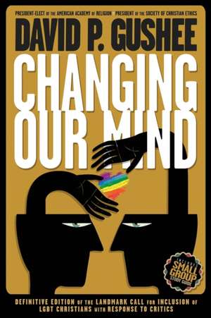 Changing Our Mind de David P. Gushee