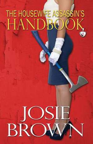 The Housewife Assassin's Handbook de Josie Brown