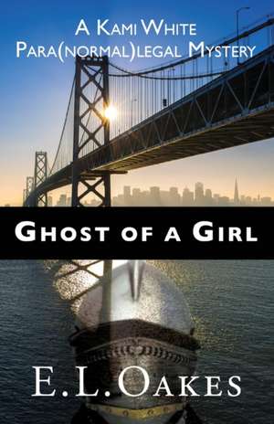 Ghost of a Girl de E L Oakes