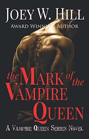 The Mark of the Vampire Queen de Joey W. Hill