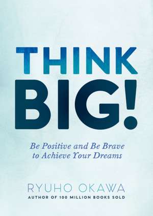 Think Big! de Ryuho Okawa