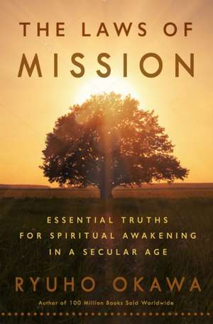 The Laws of Mission: Essential Truths for Spiritual Awakening in a Secular Age de Ryuho Okawa