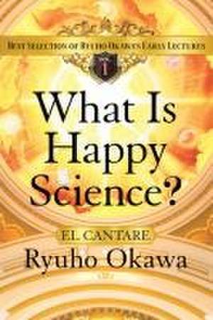 What Is Happy Science? de Ryuho Okawa