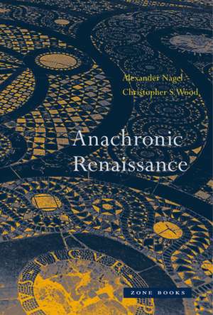 Anachronic Renaissance de Alexander Nagel