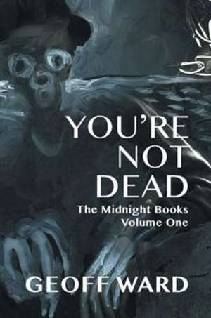 You're Not Dead de Geoff Ward