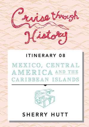 Cruise Through History de Sherry Hutt