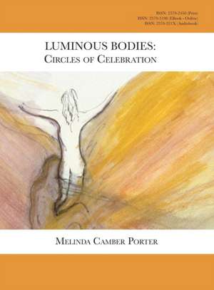 Luminous Bodies de Melinda Camber Porter